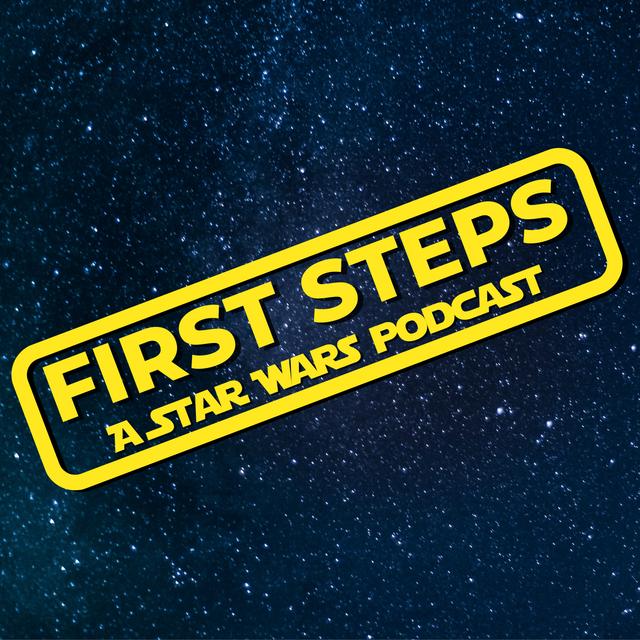 First Steps: A Star Wars Podcast - podcast cover