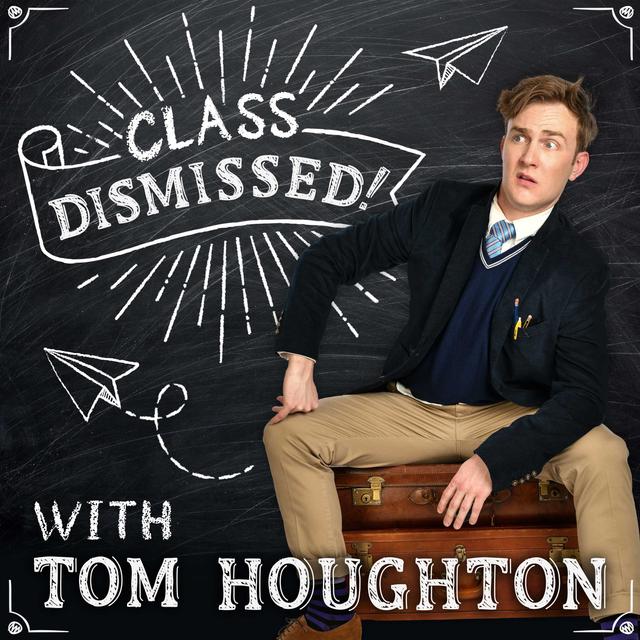 Class Dismissed! with Tom Houghton - podcast cover