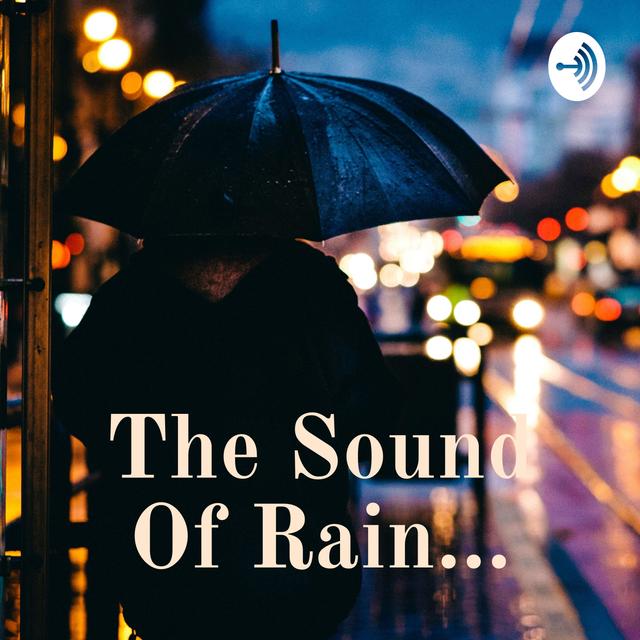 The Sound Of Rain... - podcast cover