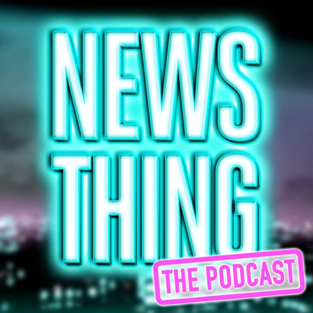 News Thing - The Podcast - podcast cover