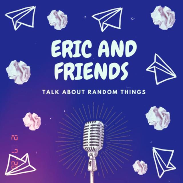 Eric and Friends Talk About Random Things - podcast cover