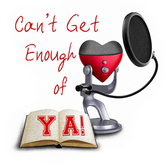 Can't Get Enough of YA - podcast cover