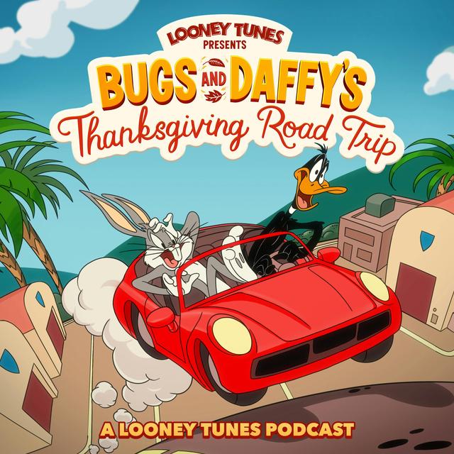 Looney Tunes Presents - Bugs & Daffy’s Thanksgiving Road Trip - podcast cover