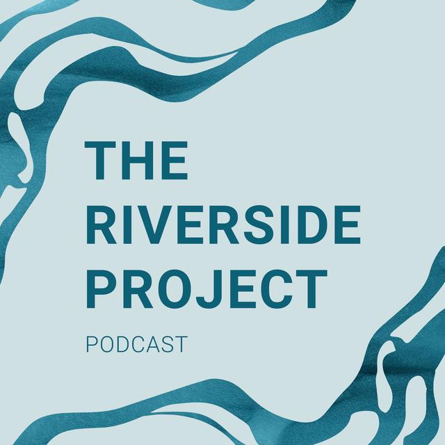 The Riverside Project Podcast - podcast cover
