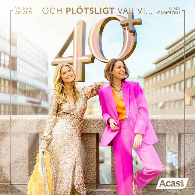 Nina & Valerie ...och plötsligt var vi 40+ - podcast cover