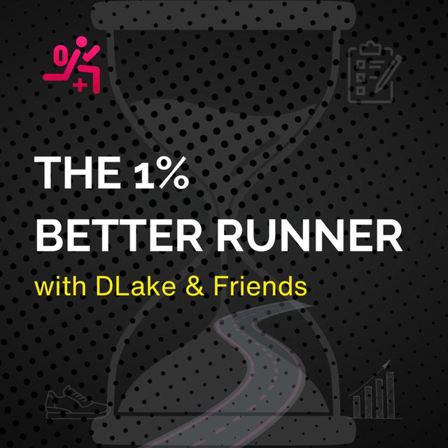 The 1% Better Runner | DLake & Friends - podcast cover
