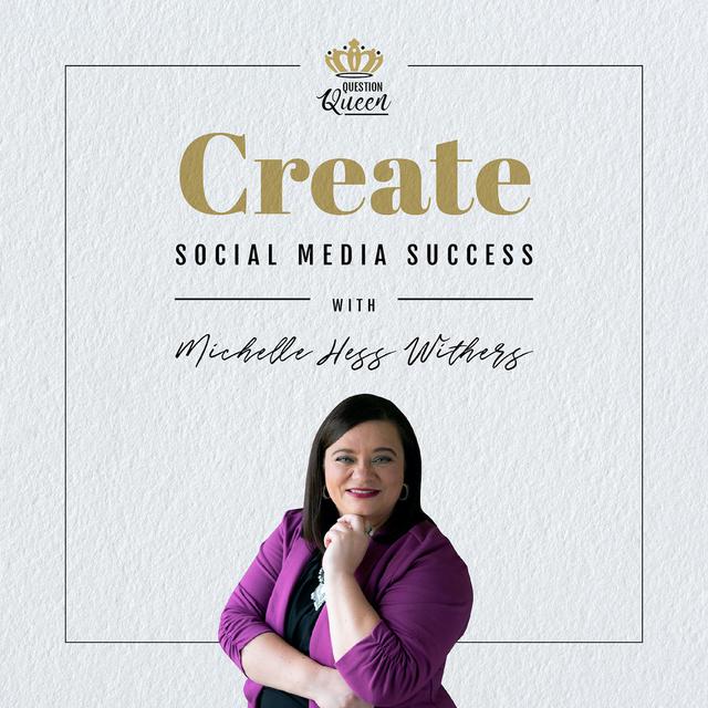 Create Social Media Success with Michelle Hess Withers - podcast cover