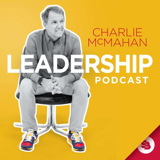 Charlie McMahan Leadership Podcast - podcast cover