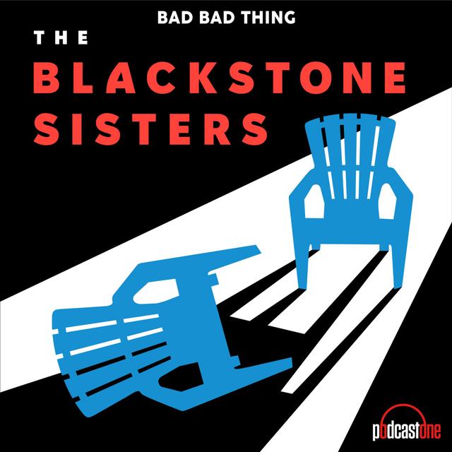 Bad Bad Thing: The Blackstone Sisters - podcast cover