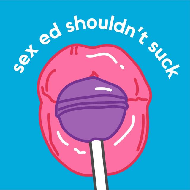 Sex Ed Shouldn't Suck - podcast cover