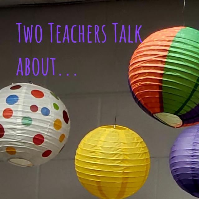 Two Teachers Talk about... - podcast cover