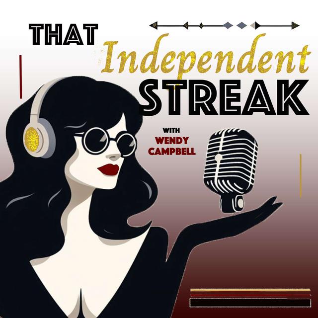 That Independent Streak.... with Wendy Campbell - podcast cover