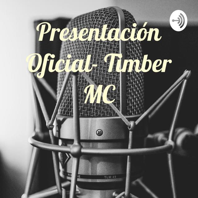 Presentación Oficial- Timber MC - podcast cover
