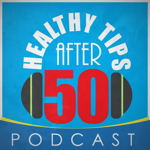 Healthy Tips After 50 Podcast - podcast cover