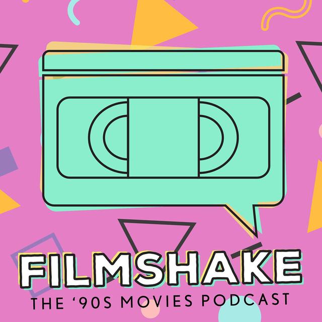 Filmshake - The ‘90s Movies Podcast - podcast cover