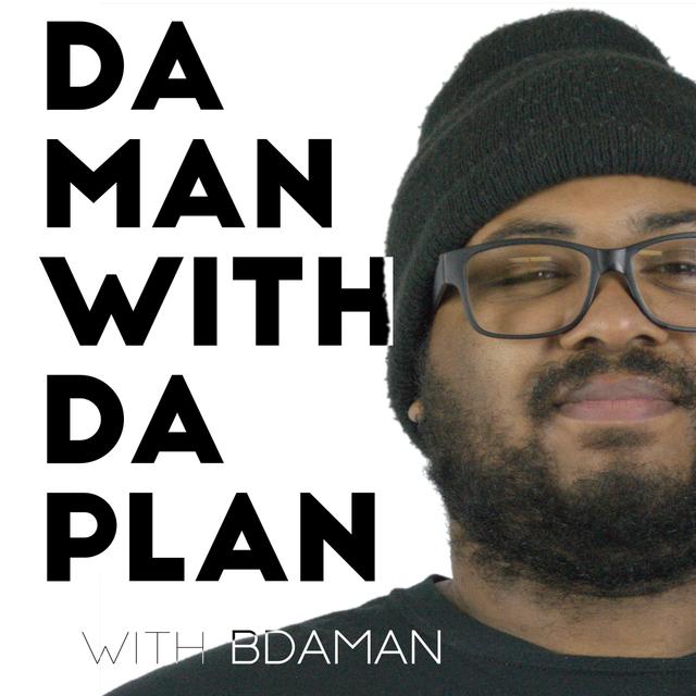 Da Man With Da Plan Podcast - podcast cover