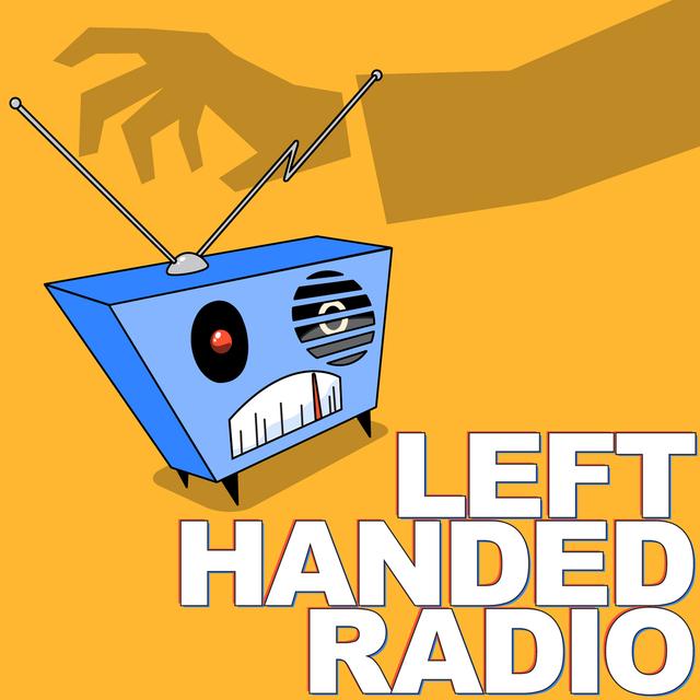 Left Handed Radio | A Sketch Comedy Podcast - podcast cover