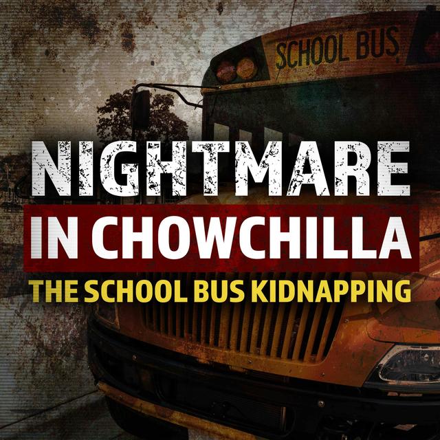 Nightmare in Chowchilla: The School Bus Kidnapping - podcast cover