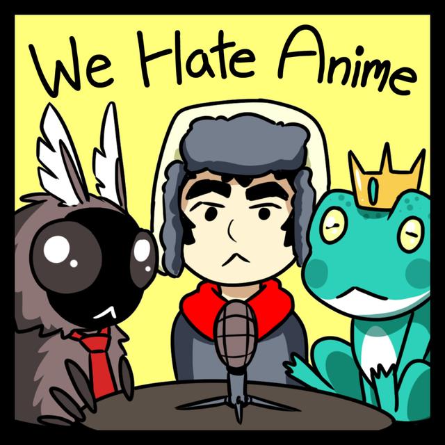 We Hate Anime - podcast cover
