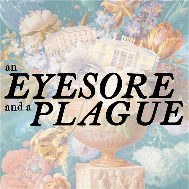 An Eyesore and a Plague - podcast cover