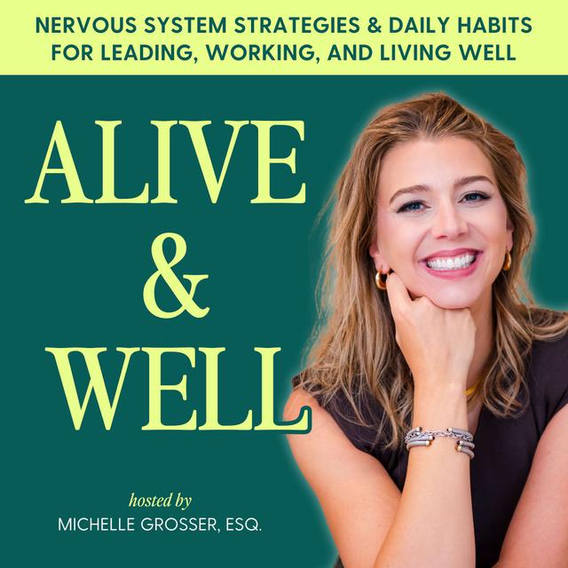 Alive & Well – Burnout, Anxiety, Nervous System, Productivity, Time Management, Somatic Tools, Work-Life Balance - podcast cover