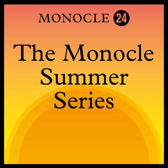 The Monocle Summer Series - podcast cover