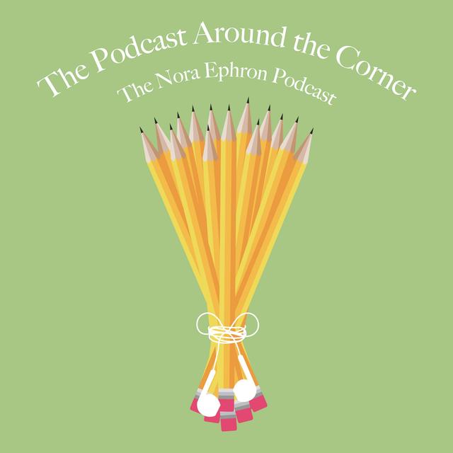 The Podcast Around the Corner: The Nora Ephron Podcast - podcast cover