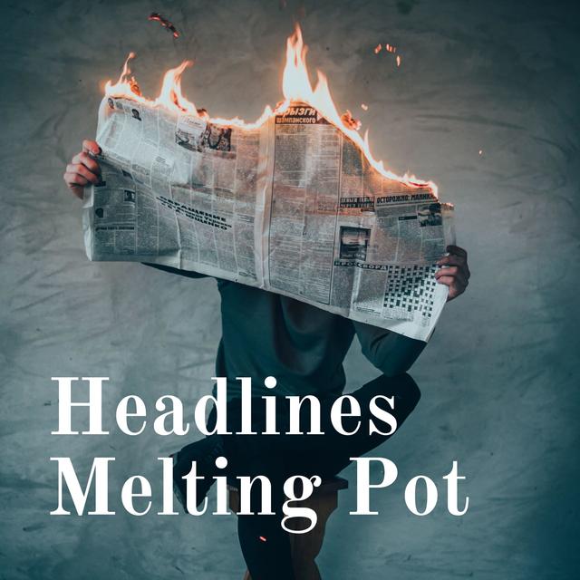 Headlines Melting Pot - podcast cover