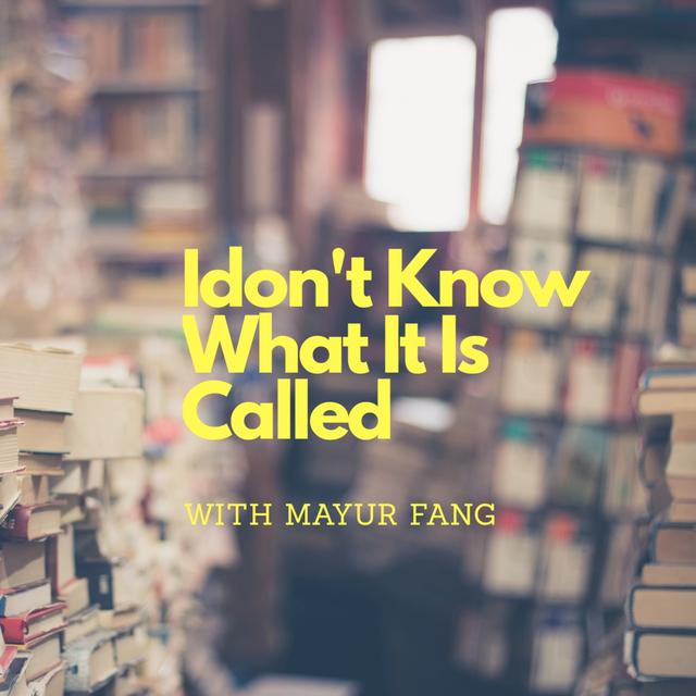 Idon't Know What It Is Called - podcast cover