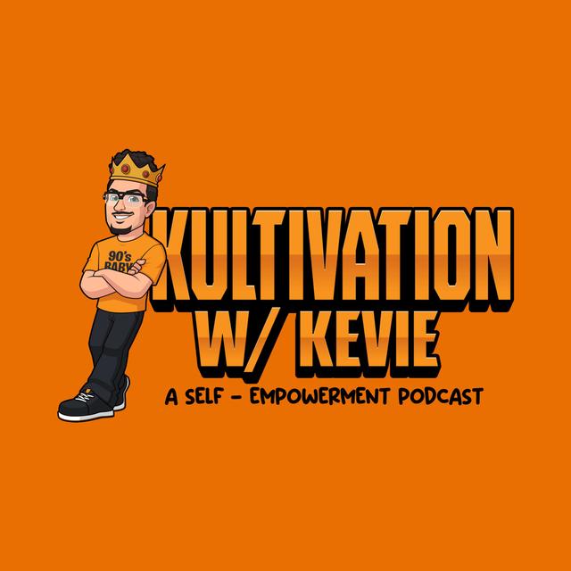Kultivation with Kevie: A Self-Empowerment Podcast | Cultivating Courage, Confidence, Consistency & Creativity - podcast cover