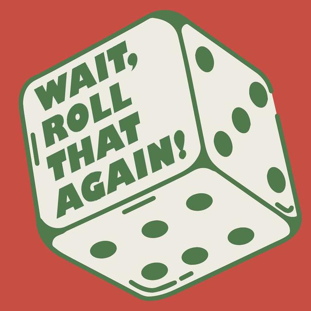 Wait, Roll That Again! - podcast cover