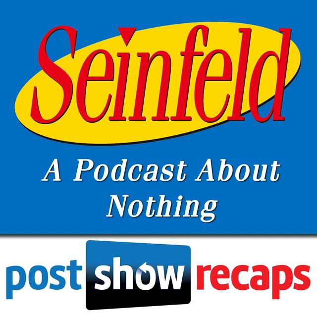 Seinfeld: The Post Show Recap | A Podcast About Nothing - podcast cover