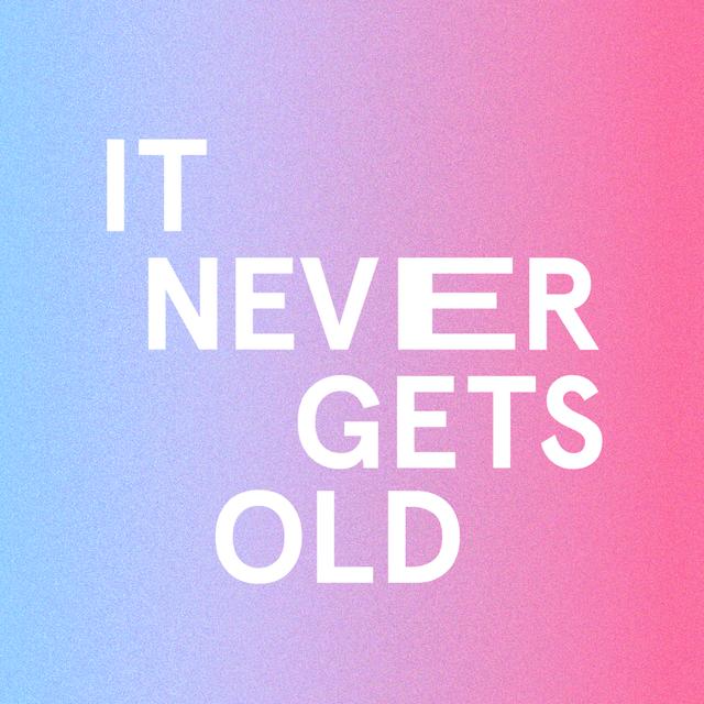 It Never Gets Old - podcast cover