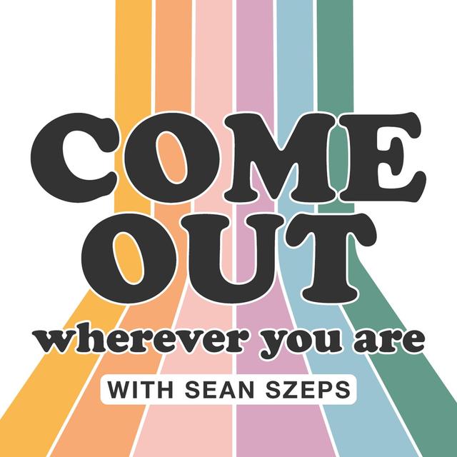 Come Out Wherever You Are with Sean Szeps - podcast cover