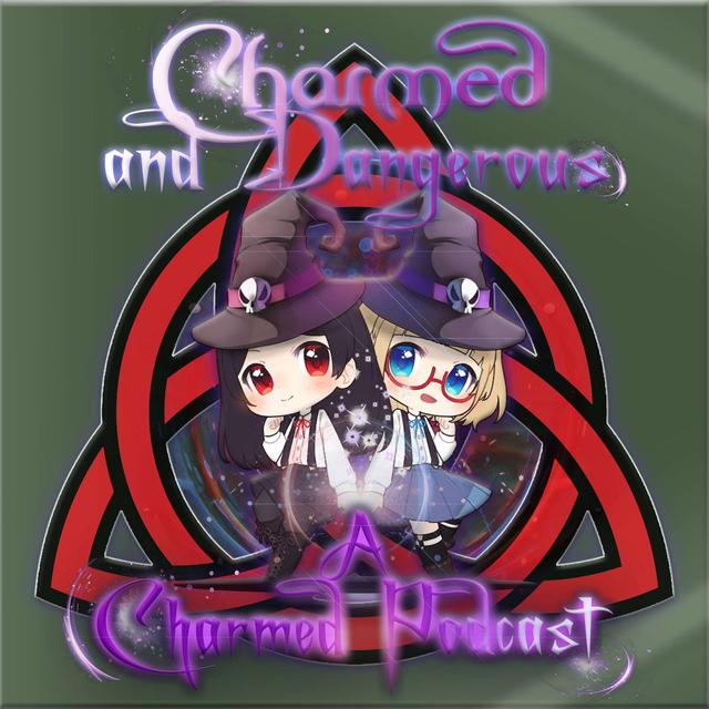 Charmed And Dangerous: A Charmed Podcast - podcast cover