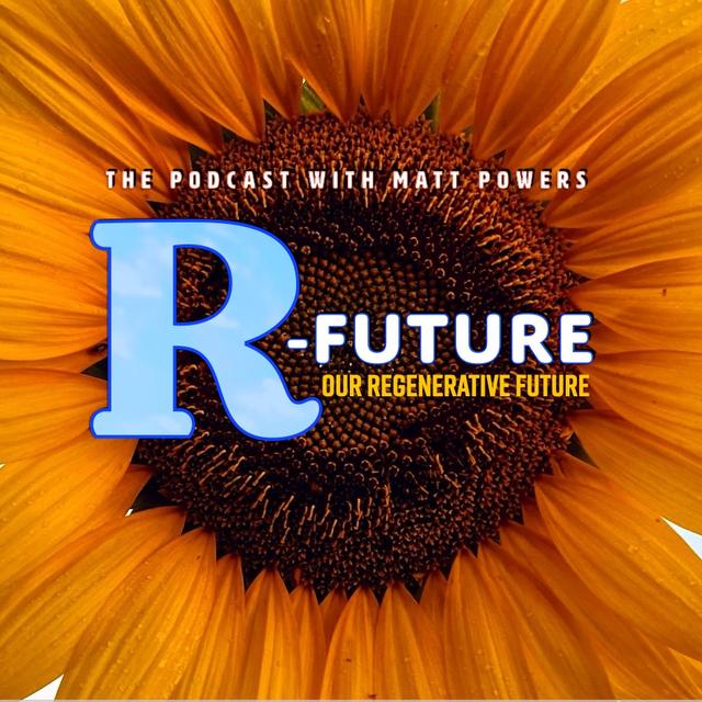 A Regenerative Future with Matt Powers - podcast cover