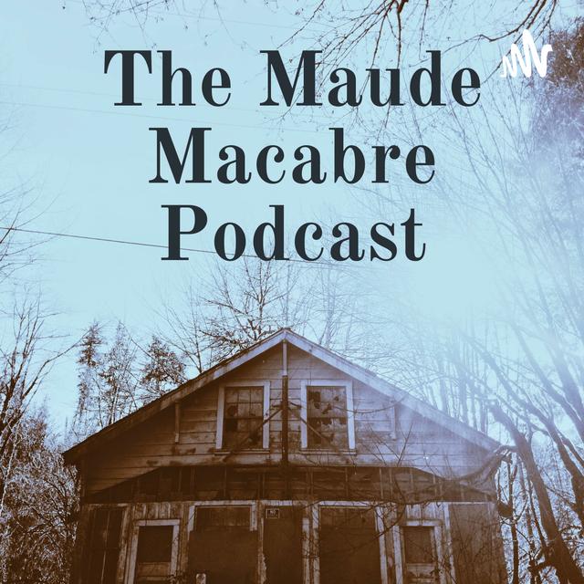 The Maude Macabre Podcast - podcast cover