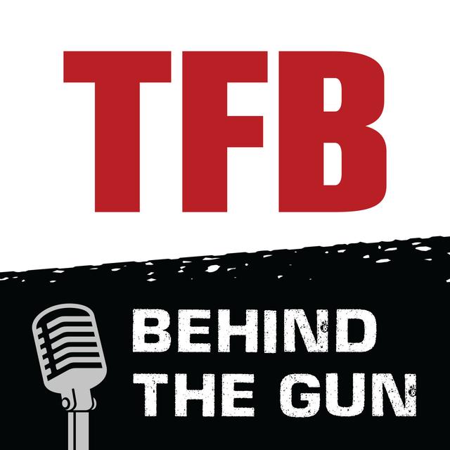 TFB Behind the Gun Podcast - podcast cover