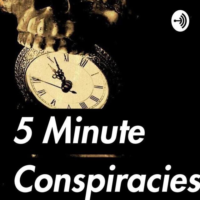 5 Minute Conspiracies - podcast cover