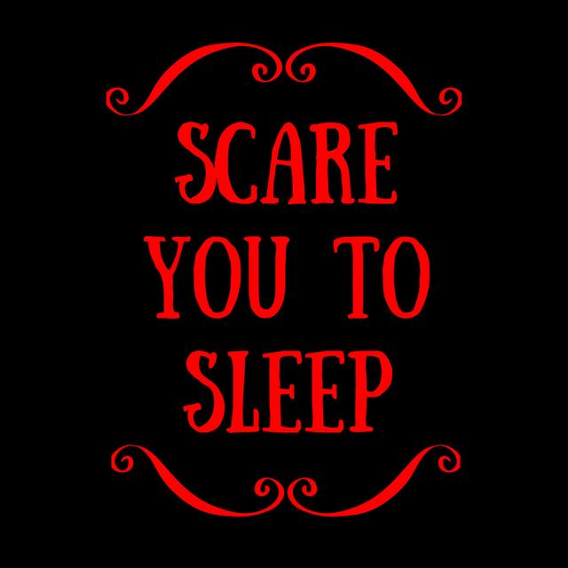 Scare You To Sleep - podcast cover