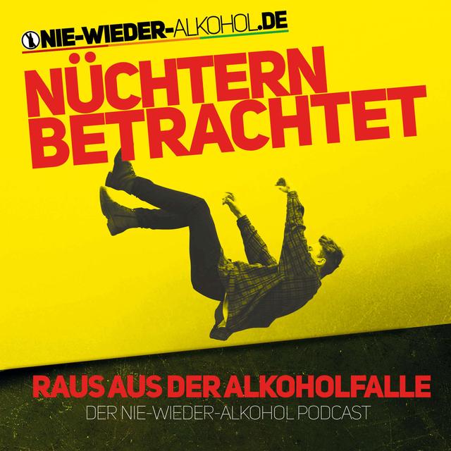 Nüchtern betrachtet - Der "Nie wieder Alkohol" Podcast - podcast cover