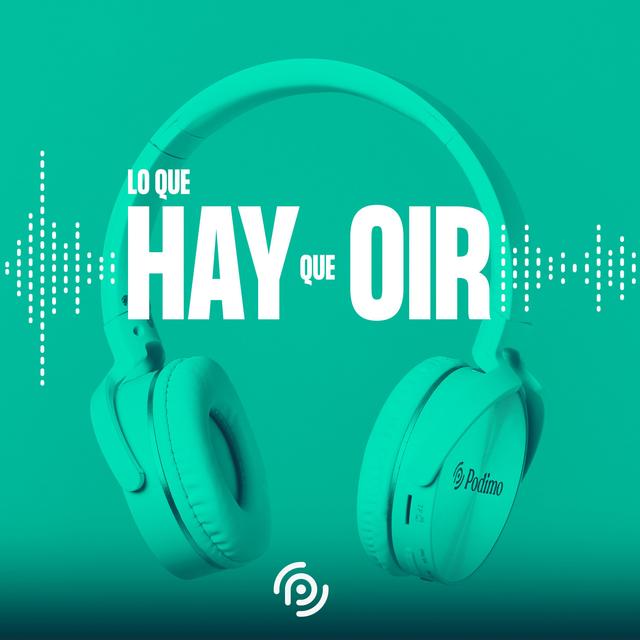 Lo que hay que oír - podcast cover