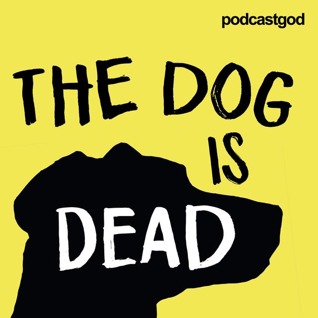 The Dog Is Dead - podcast cover