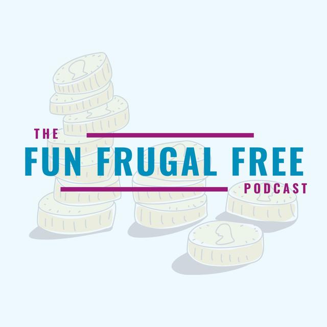 The Fun Frugal Free Podcast - podcast cover