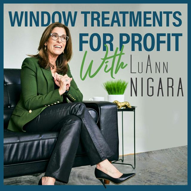 Window Treatments for Profit with LuAnn Nigara - podcast cover
