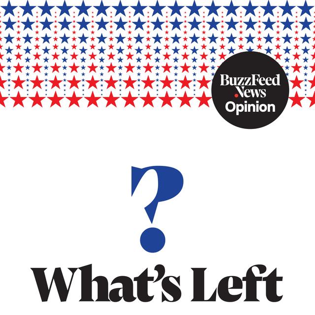 What's Left? by BuzzFeed News Opinion - podcast cover