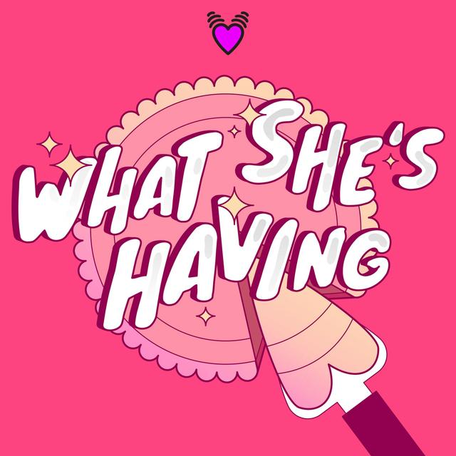 What She's Having - podcast cover