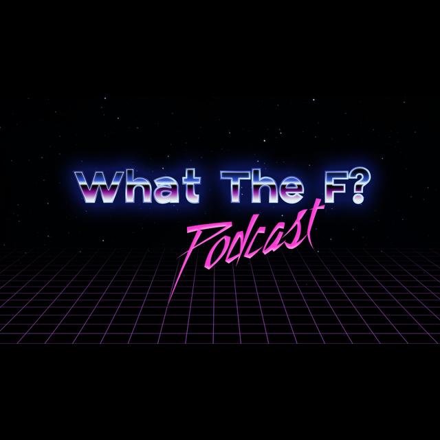 What The F Podcast - podcast cover