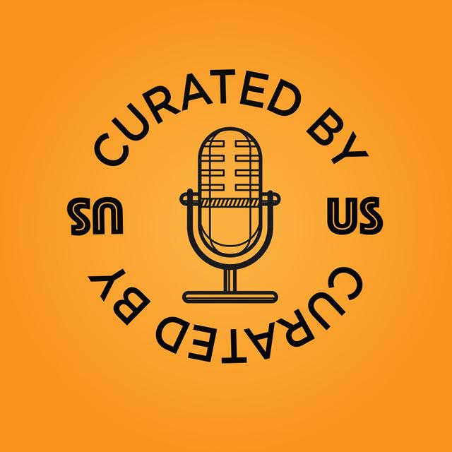 Curated By Us Podcast - podcast cover