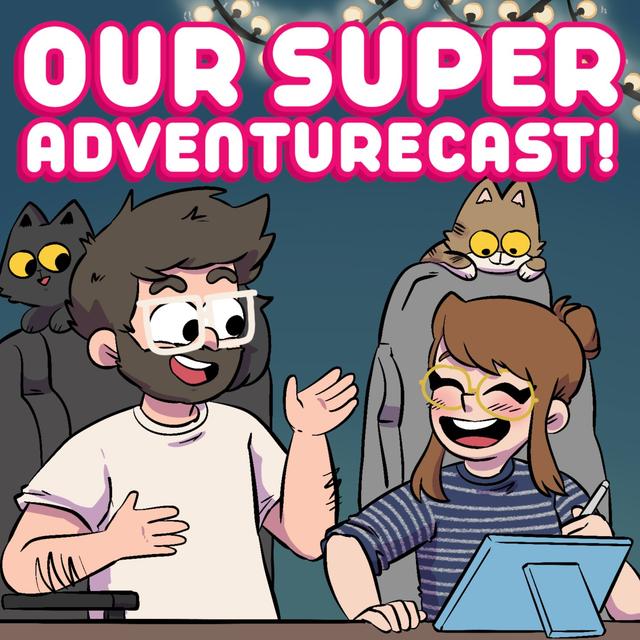 Our Super Adventurecast! - podcast cover